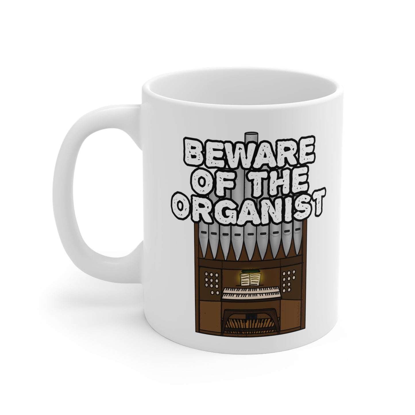 Church Organist Mug - Beware Of The Organist - Funny Church Organ Gift