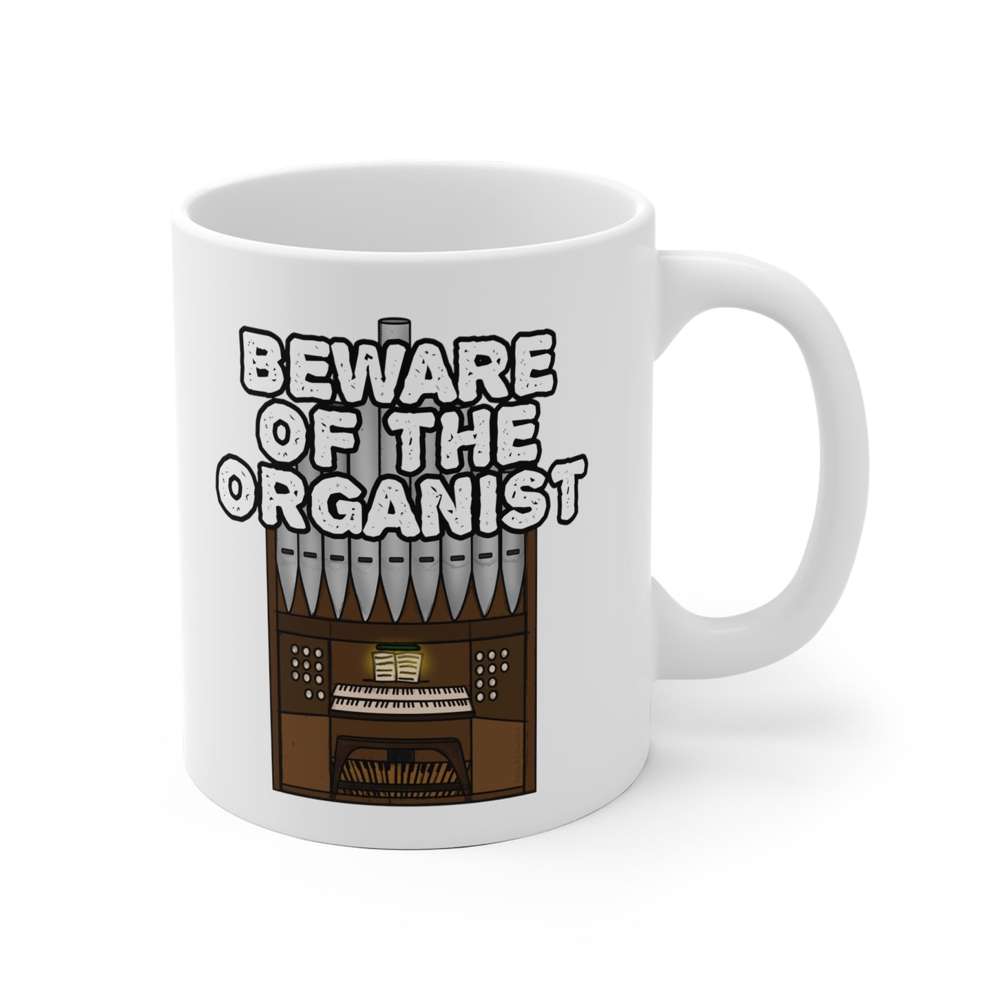 Church Organist Mug - Beware Of The Organist - Funny Church Organ Gift