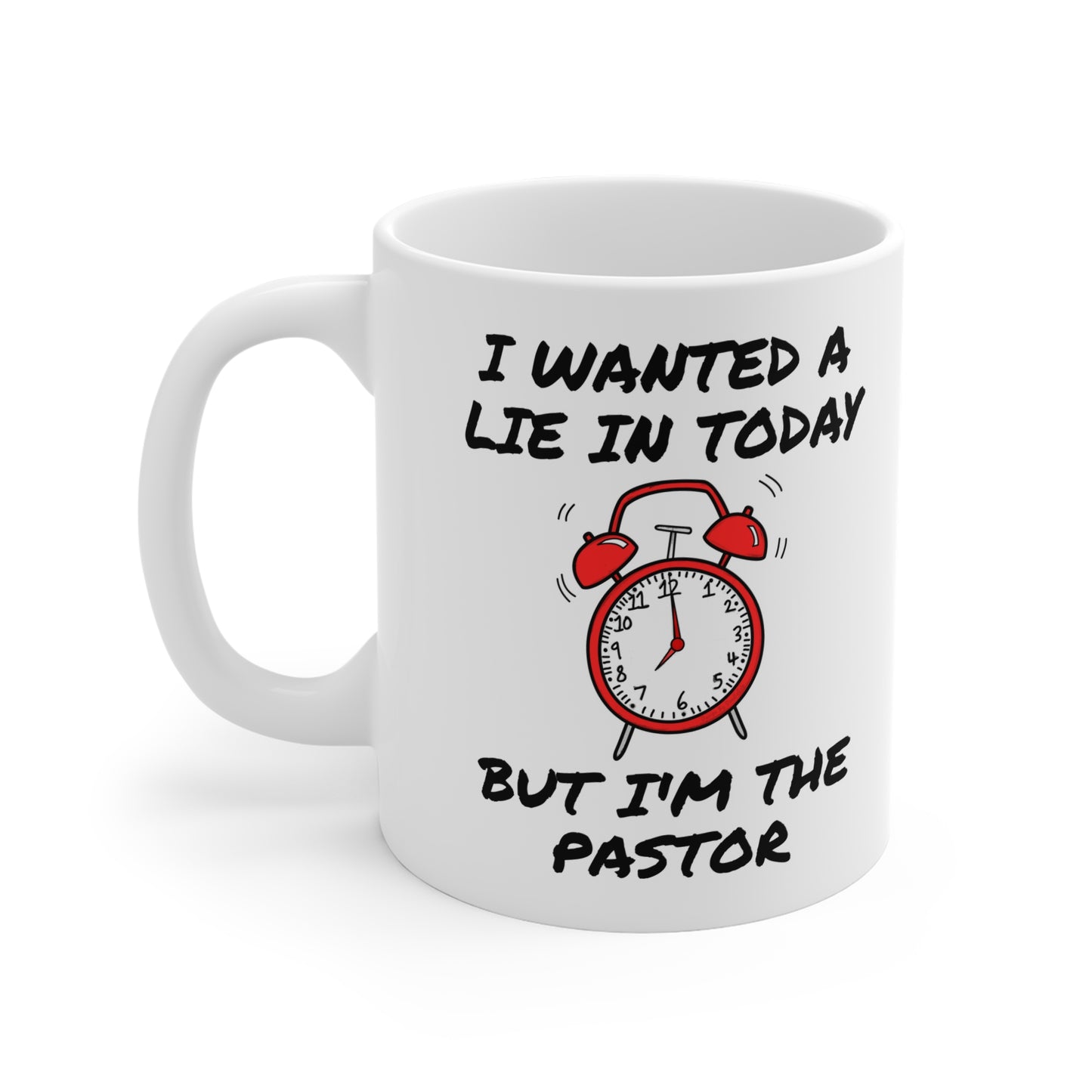 Church Pastor Mug - I Wanted A Lie In Today But I'm The Pastor - Funny Christian Gift