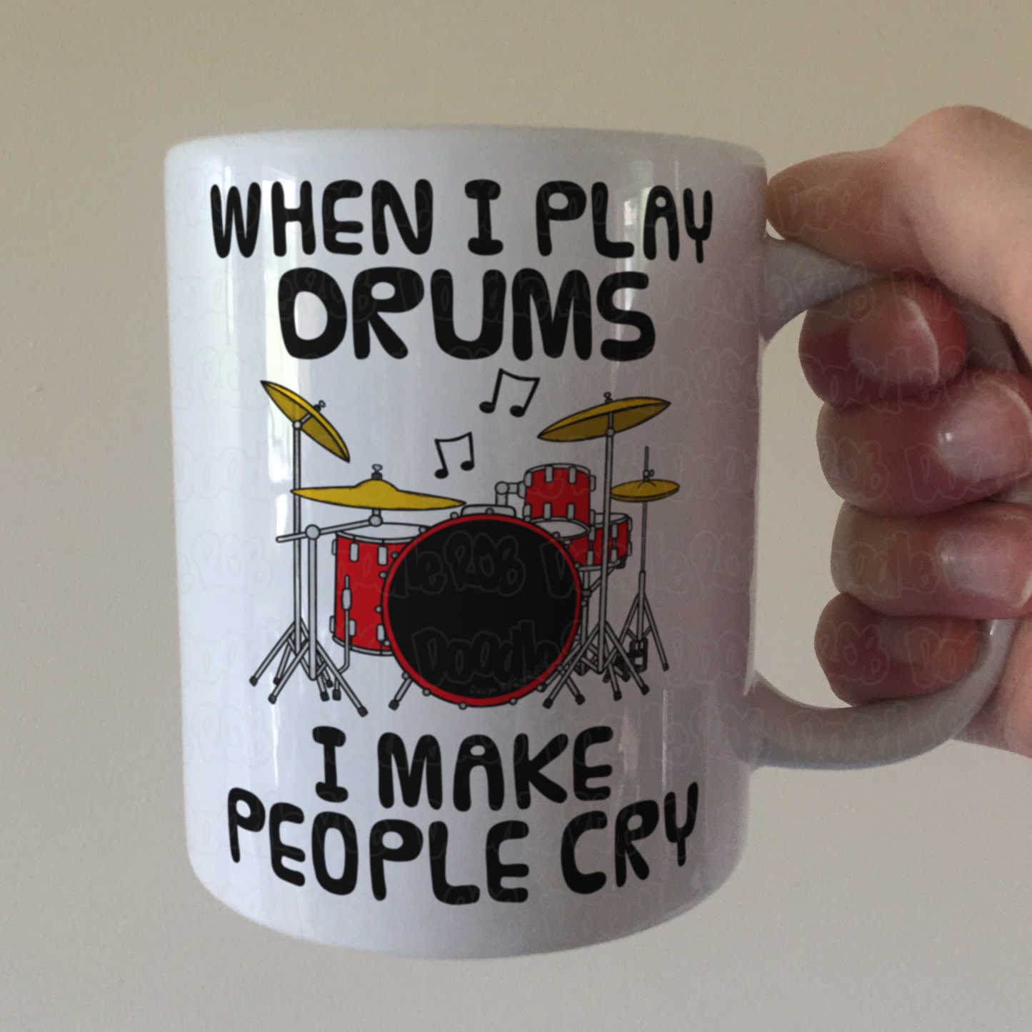 Funny Drummer Mug - When I Play Drums, I Make People Cry - Percussionist Musician Gift