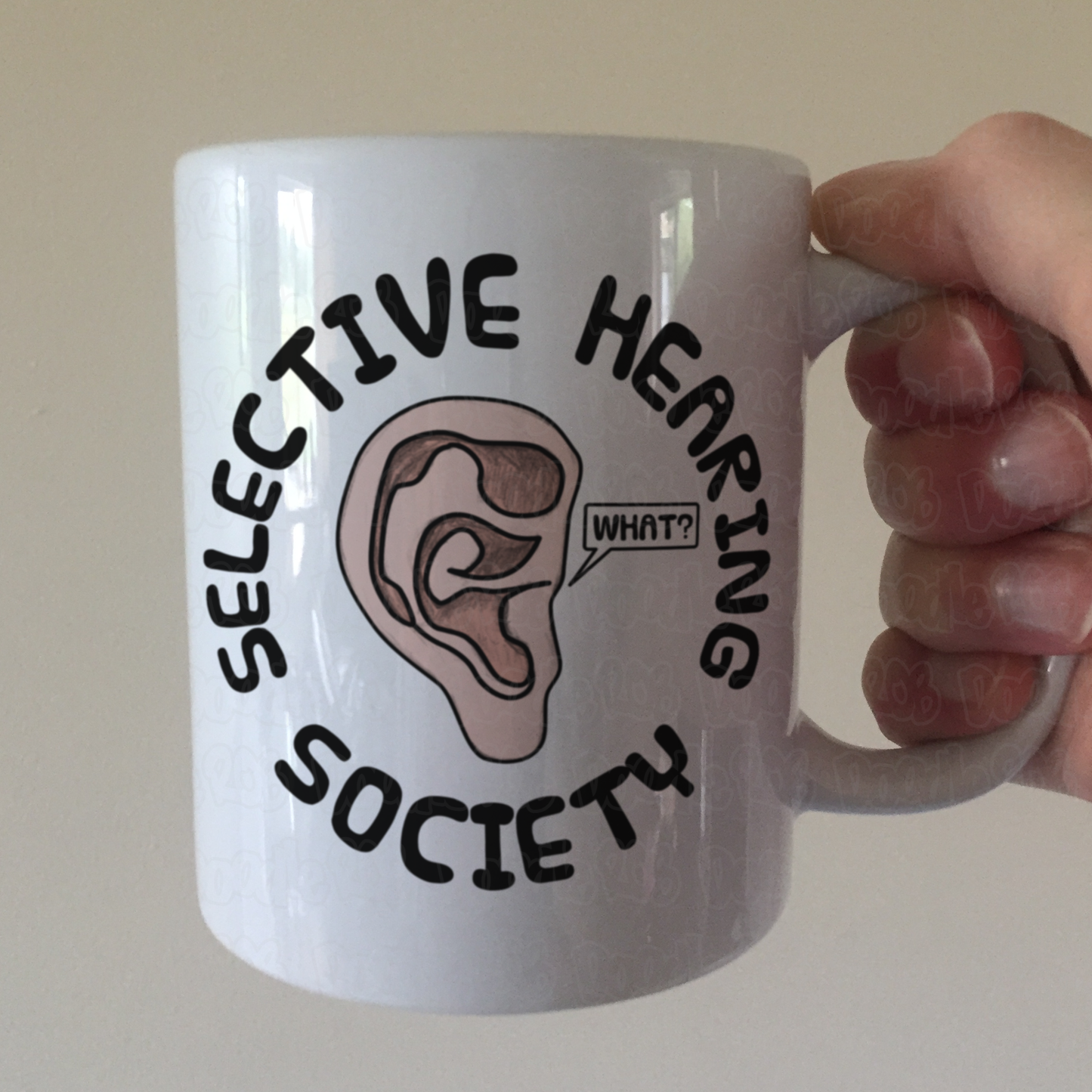 Funny Ear Mug - Selective Hearing Society - Sarcastic Gift For Him