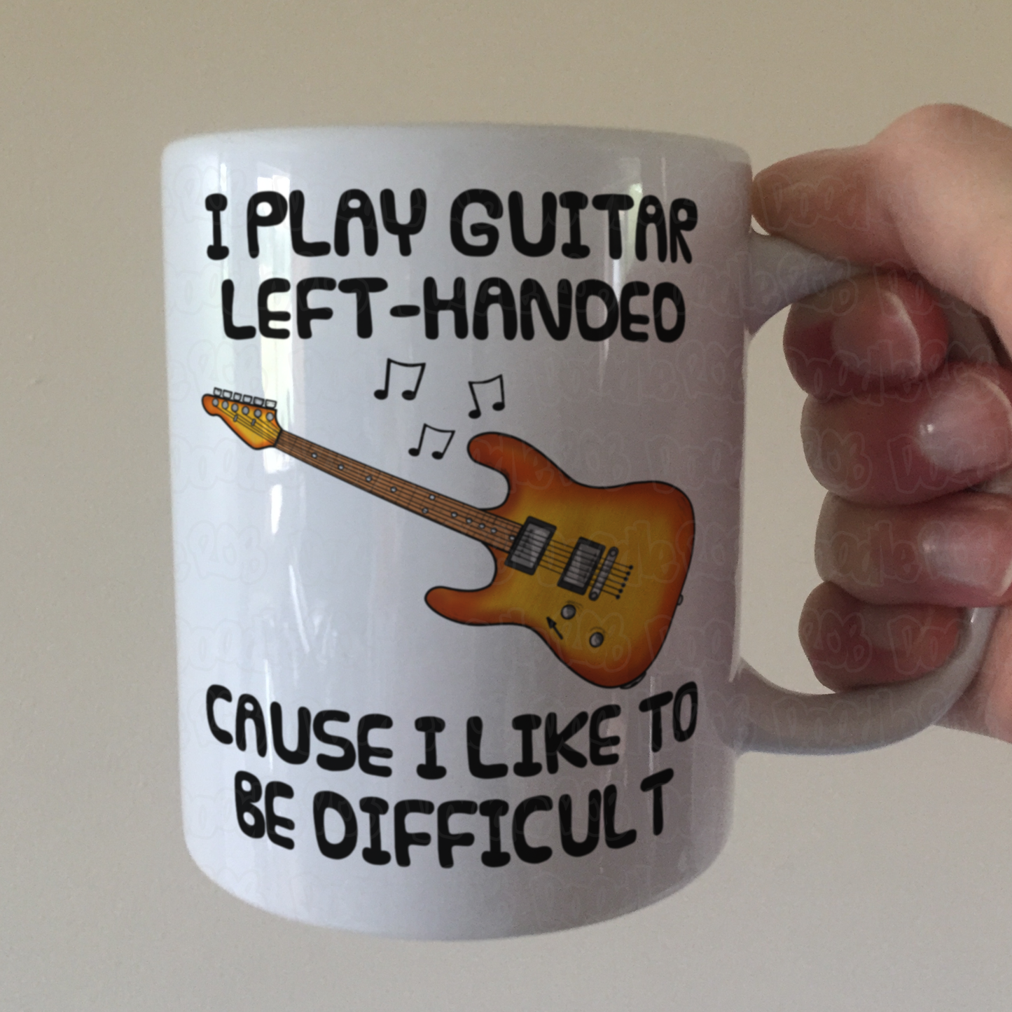Funny Left Handed Guitar Mug - I Play Guitar Left-Handed Cause I Like To Be Difficult - Lefty Guitarist Gift