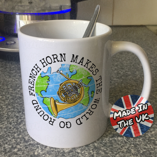 French Horn Mug - French Horn Makes The World Go Round - Brass Musician Gift
