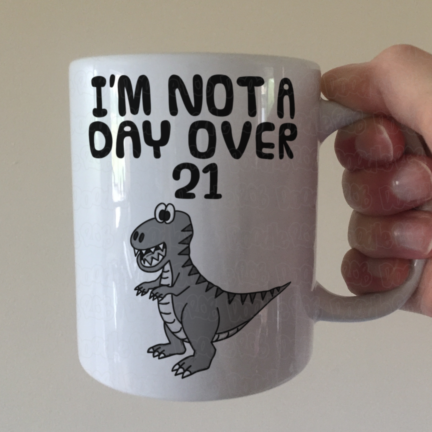 Sarcastic Dinosaur Mug - I'm Not A Day Over 21 - T-Rex Mug - Father's Day Joke Gift