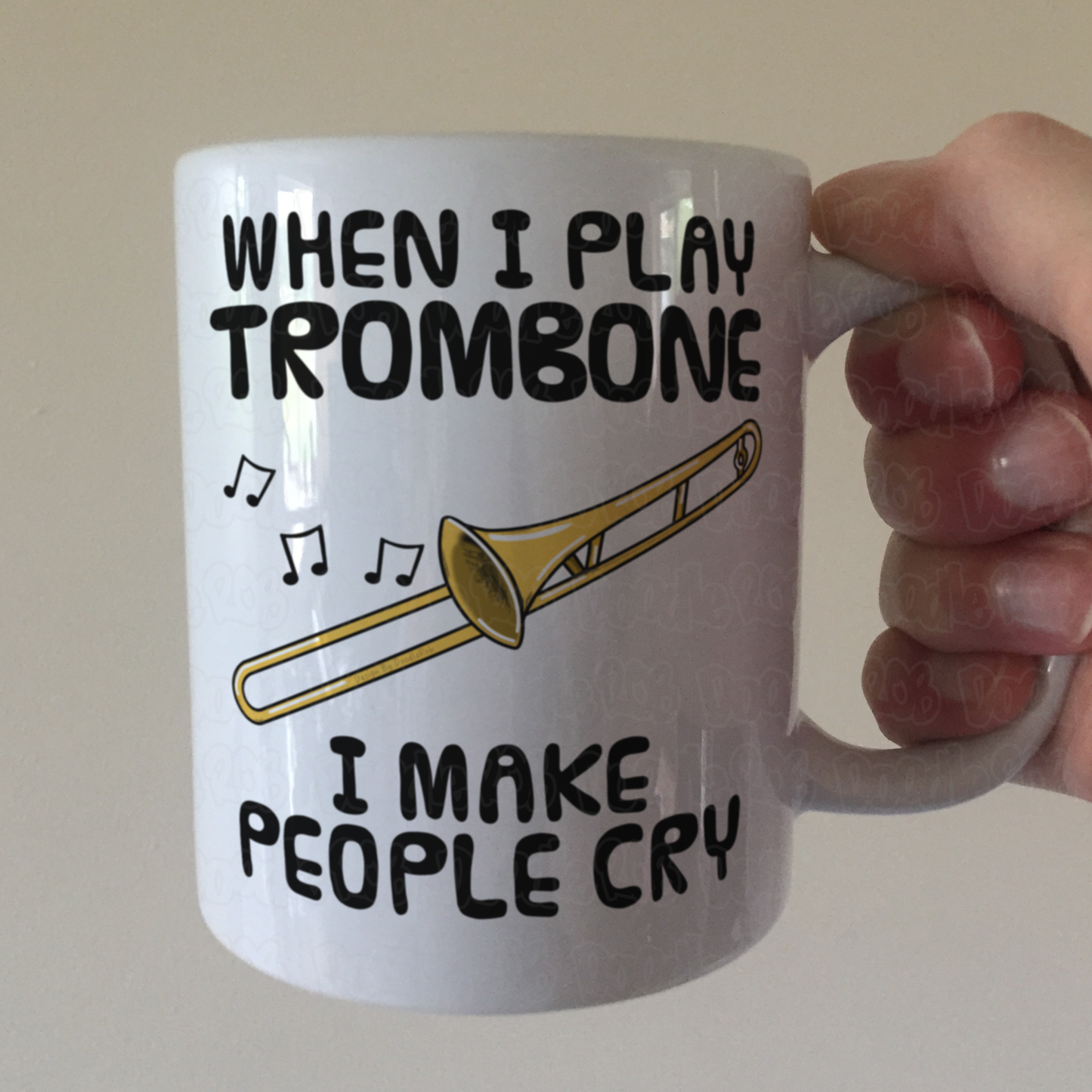 Funny Trombone Mug - When I Play Trombone, I Make People Cry - Trombonist Brass Musician Gift