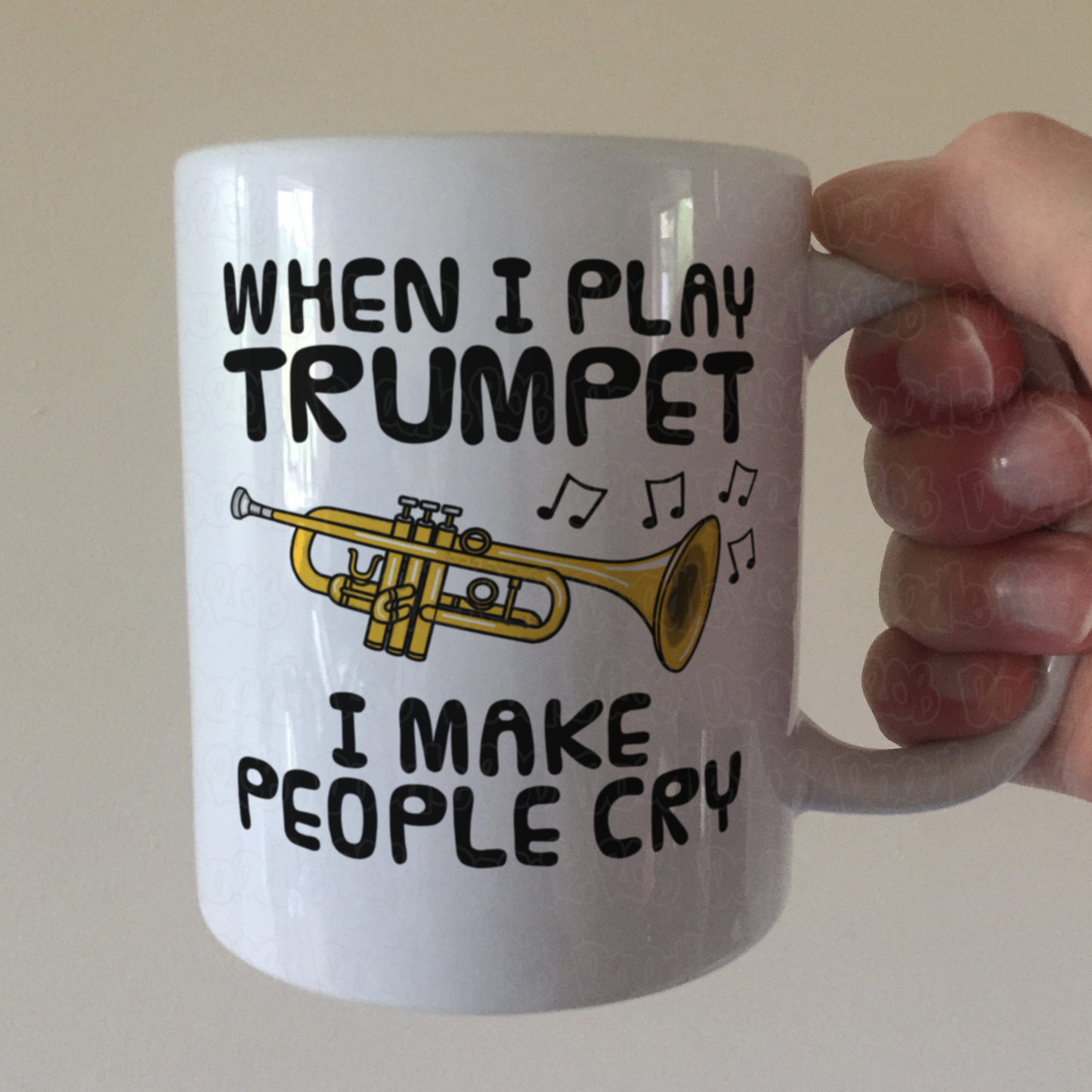 Funny Trumpet Mug - When I Play Trumpet, I Make People Cry - Trumpeter Brass Musician Gift