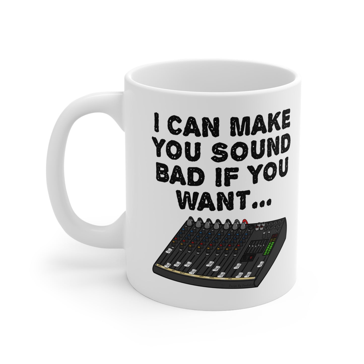 Funny Sound Guy Mug - I Can Make You Sound Bad If You Want - Sound Engineer Humour