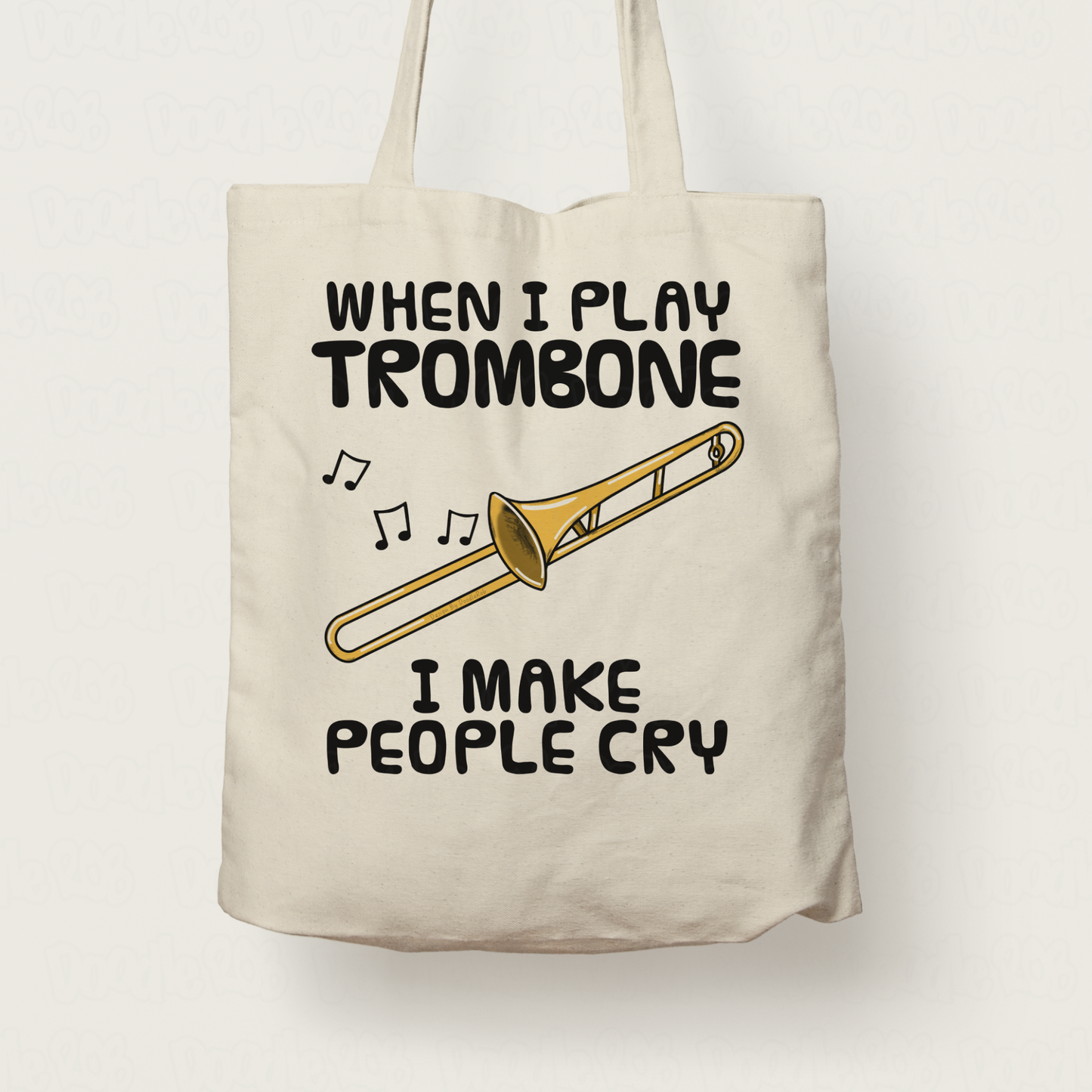 Funny Trombone Tote Bag - When I Play Trombone, I Make People Cry - Trombonist Brass Musician Gift
