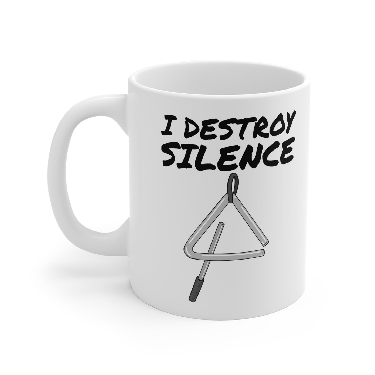 Triangle Player Mug - I Destroy Silence - Gift For Percussionist - Funny Orchestra Mug