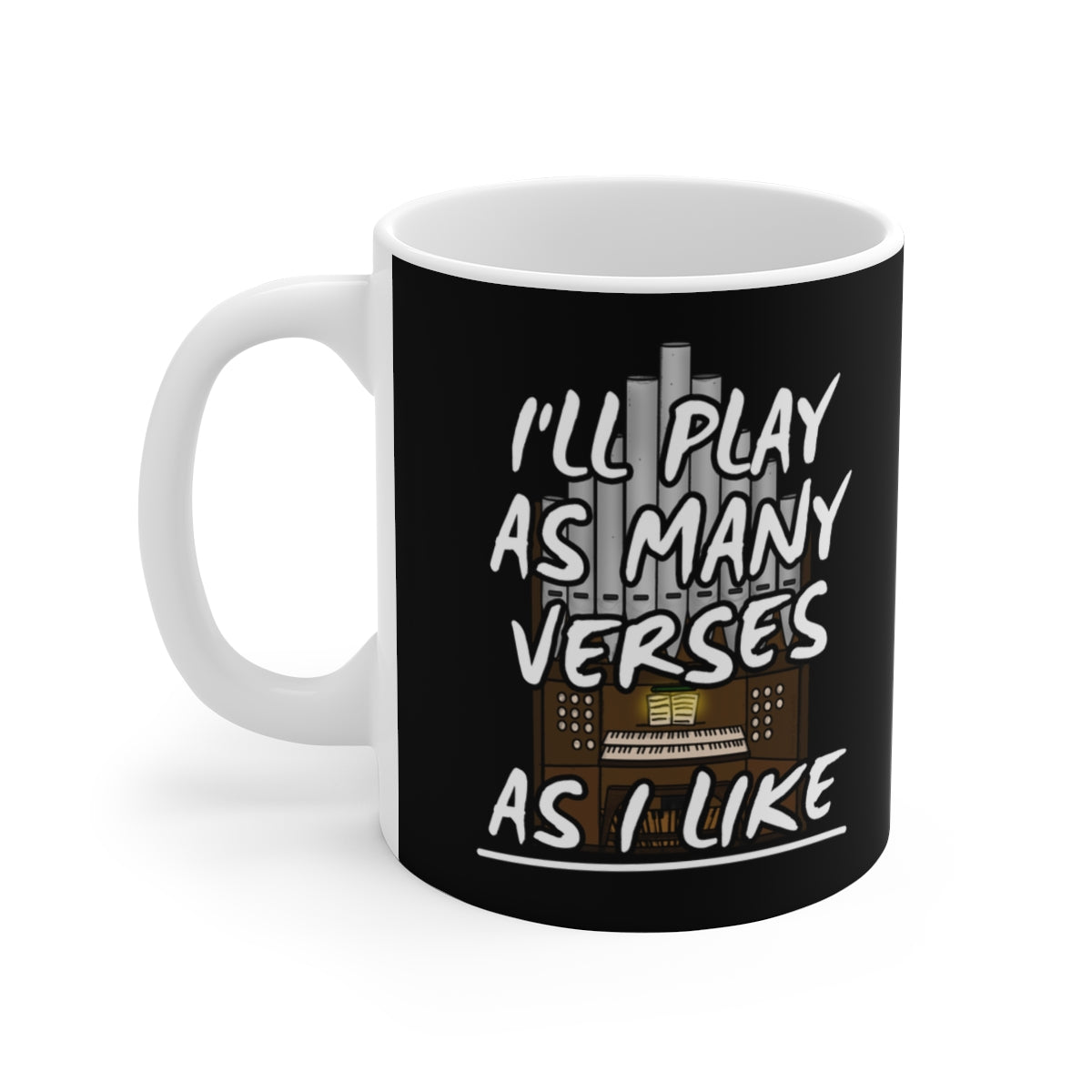 Church Organist Mug - I'll Play As Many Verses As I Like - Funny Organ Player Gift