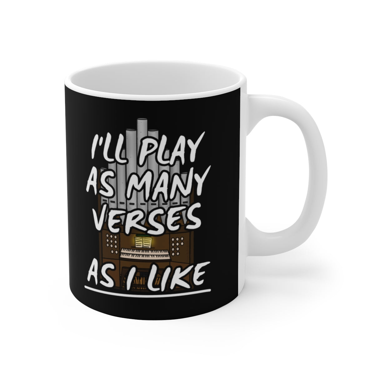Church Organist Mug - I'll Play As Many Verses As I Like - Funny Organ Player Gift