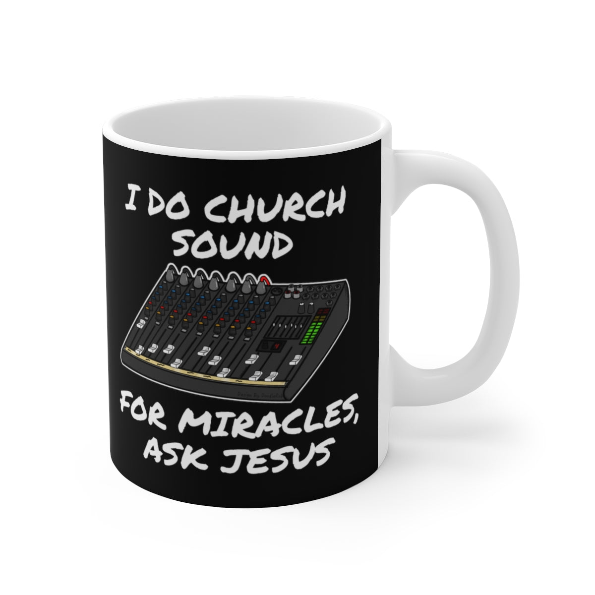Church Sound Engineer Mug - I Do Church Sound, For Miracles Ask Jesus