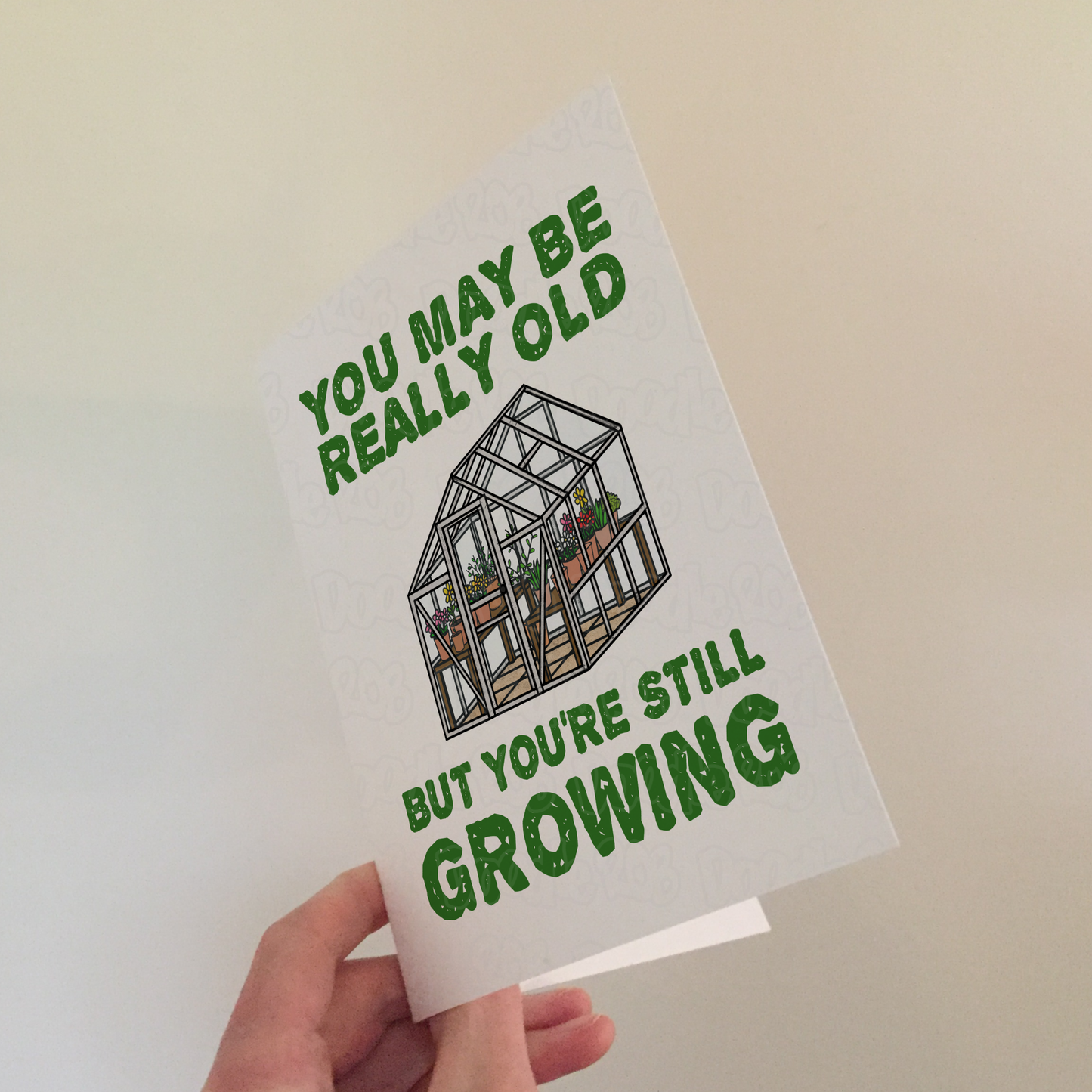 Funny Gardening Birthday Card - You May Be Really Old, But You're Still Growing - Sarcastic Card For Gardener