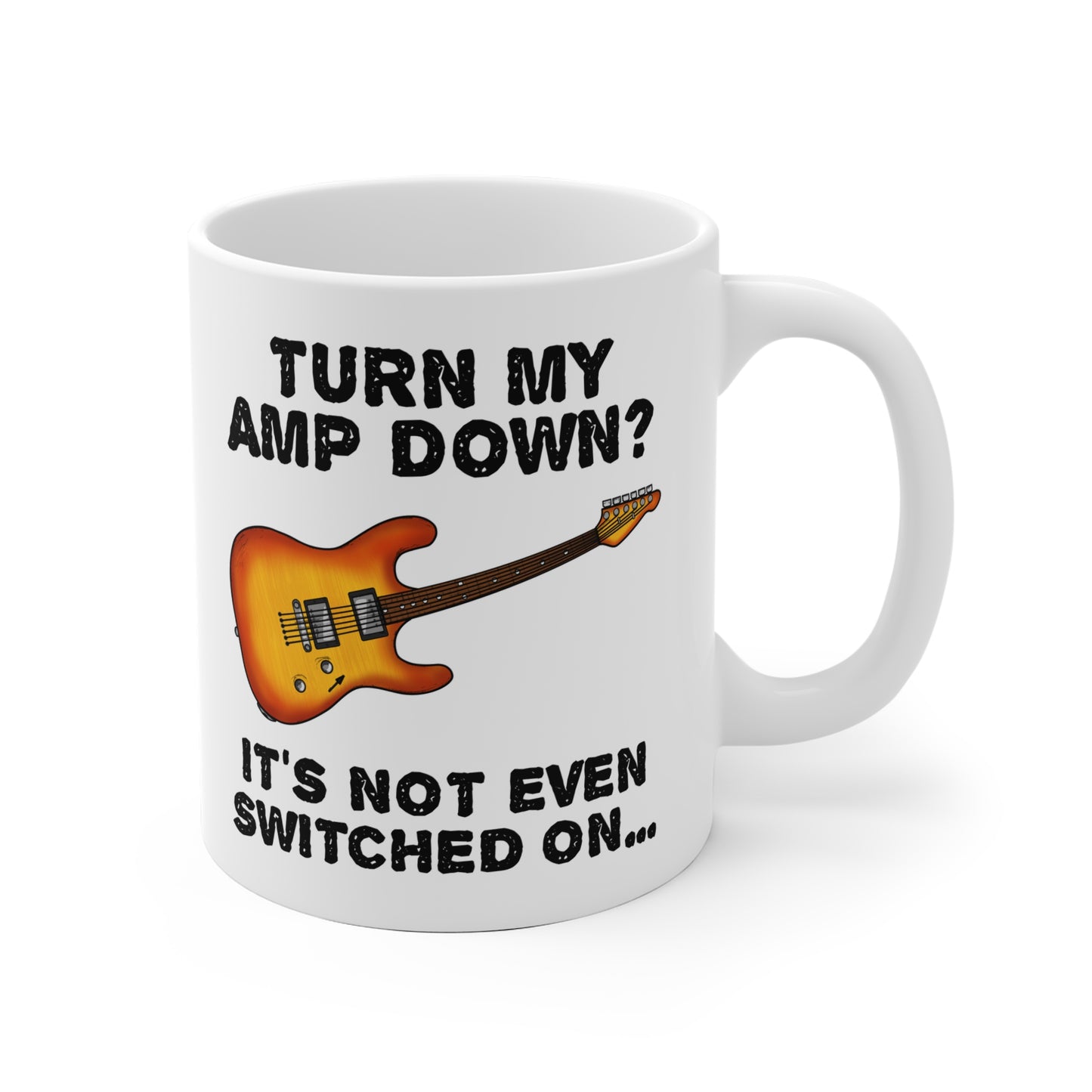 Funny Electric Guitar Mug - Turn My Amp Down? It's Not Even Switched On - Church Guitarist