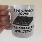 Church Sound Mug - I Do Church Sound, For Miracles Ask Jesus