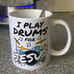 Church Drummer Mug - I Play Drums For Jesus - Worship Drummer Gift