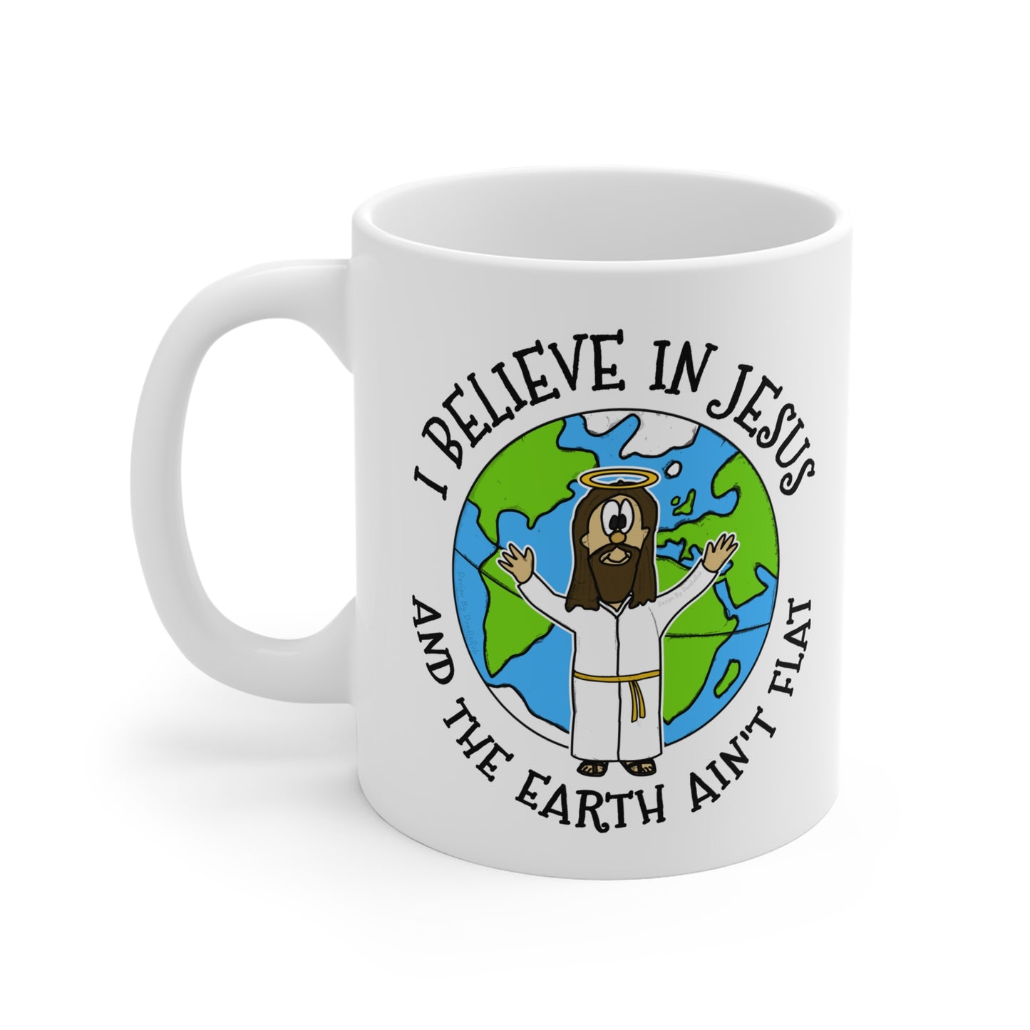 Funny Jesus Mug - I Believe In Jesus And The Earth Ain't Flat - Church Humour - Gift For Scientist
