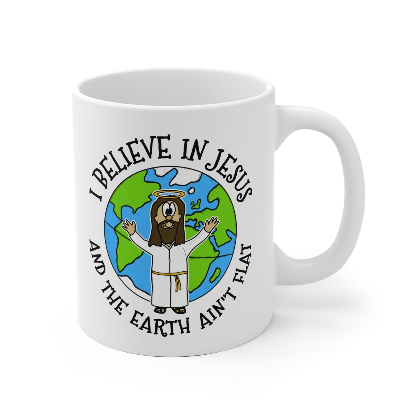 Funny Jesus Mug - I Believe In Jesus And The Earth Ain't Flat - Church Humour - Gift For Scientist