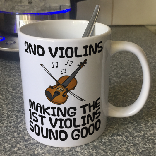 Funny Violin Mug - 2nd Violins Making The 1st Violins Sound Good - Gift For 2nd Violinist