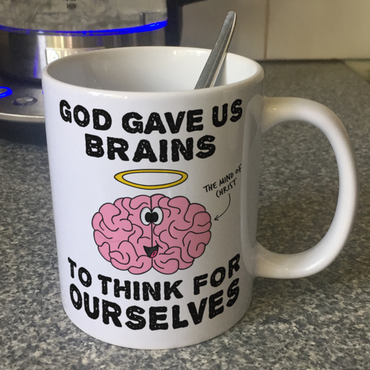 God Gave Us Brains To Think For Ourselves - Funny Christian Mug - Church Humour - Theology Student Gift