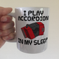 Funny Accordion Mug - I Play Accordion In My Sleep - Accordionist Folk Musician Gift
