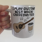 Acoustic Guitar Coffee Mug - I Play Guitar Best When Caffeinated - Guitarist Musician Gift