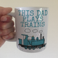 Steam Train Father's Day Mug - This Dad Plays Trains - Railway Enthusiast Gift