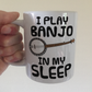 Funny Banjo Mug - I Play Banjo In My Sleep - Banjoist Folk Musician Gift