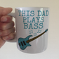 Bass Guitar Father's Day Mug - This Dad Plays Bass - Bassist Musician Gift