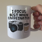 Camera Photographer Coffee Mug -  I Focus Best When Caffeinated - Funny Photography Gift