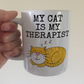 Funny Cat Mug - My Cat Is My Therapist - Gift For Therapist - Sarcastic Mug