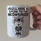 Funny Cat Mug - You'll Have To Speak To The Meownager - Funny Gift For Home Worker