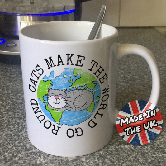 Funny Cat Mug - Cats Make The World Go Round - Gift For Cat Lover - Earth Day Mug