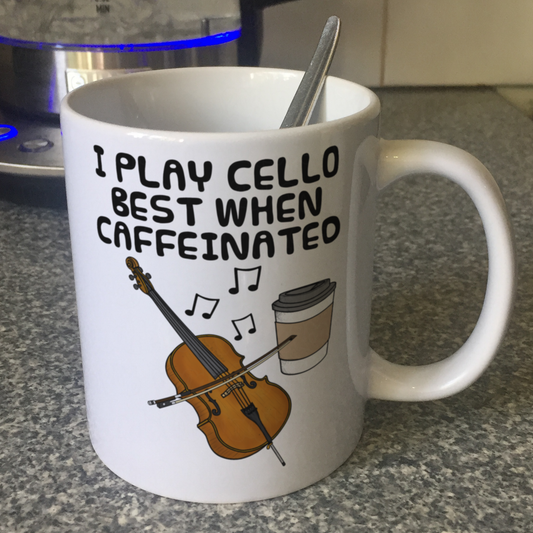 Cello Coffee Mug -  I Play Cello Best When Caffeinated - Cellist Musician Gift