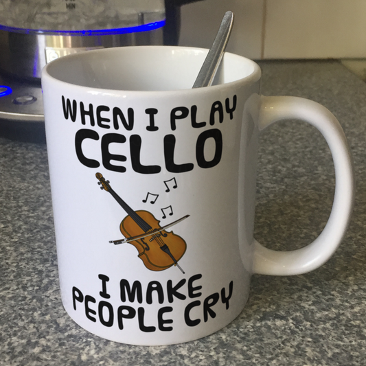 Funny Cello Mug - When I Play Cello, I Make People Cry - Cellist Musician Gift