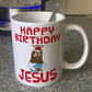 Jesus Christmas Mug - Happy Birthday Jesus - Funny Church Christmas Gift