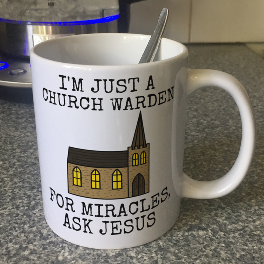Funny Church Warden Mug - I'm Just A Church Warden - For Miracles, Ask Jesus (Building)