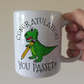 Dinosaur School Mug - Congratulations You Passed - GCSE Exam Gift - School Exam Gift