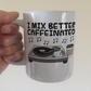 DJ Coffee Mug -  I Mix Better Caffeinated - Music Producer Musician Gift