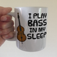 Funny Double Bass Mug - I Play Bass In My Sleep - Bassist Musician Gift