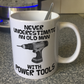 Funny Men's DIY Mug - Never Underestimate An Old Man With Power Tools - Gift For Handyman