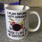 Funny Left Handed Drummer Mug - I Play Drums Left-Handed Cause I Like To Be Difficult