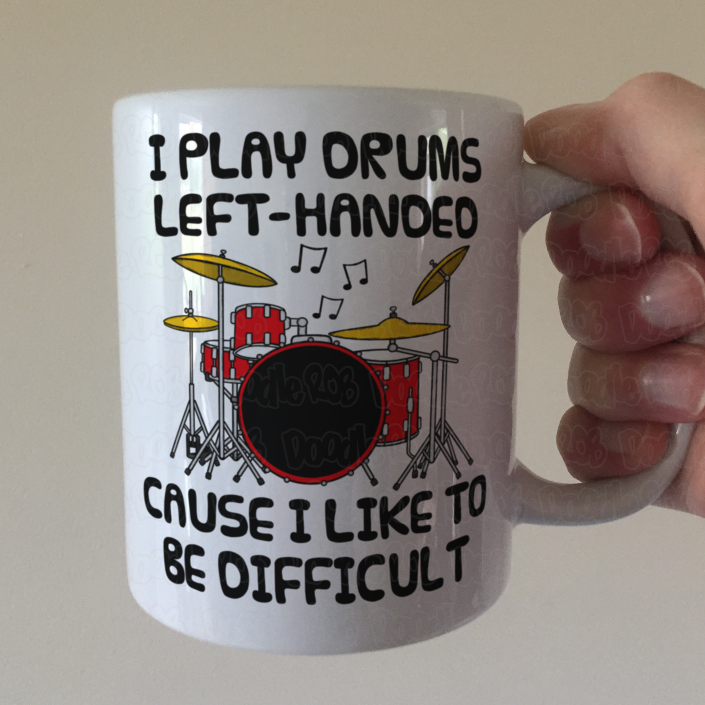 Funny Left Handed Drummer Mug - I Play Drums Left-Handed Cause I Like To Be Difficult