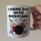 Funny Drummer Mug - I Hang Out With Musicians - Session Drum Gift - Musician Humour
