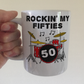50th Birthday Drummer Mug - Rockin' My Fifties - Gift For 50 Year Old - Drum Teacher Mug