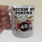 40th Birthday Drummer Mug - Rockin' My Forties - Gift For 40 Year Old - Drum Teacher Mug