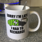 Electric Car Driver Mug - Sorry I'm Late I Had To Recharge - Gift For EV Driver