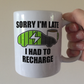 Electric Car Driver Mug - Sorry I'm Late I Had To Recharge - Gift For EV Driver