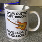Funny Left Handed Guitar Mug - I Play Guitar Left-Handed Cause I Like To Be Difficult - Lefty Guitarist Gift