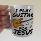 Church Guitarist Mug - I Play Guitar For Jesus - Worship Guitarist Gift